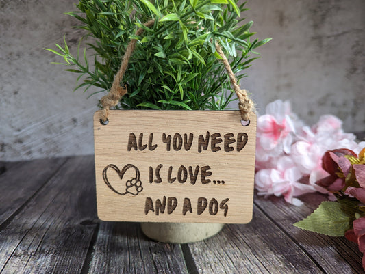 All You Need is Love and a Dog - Wooden Sign | Wooden Hanging Sign for Dog Lovers | Doggy Birthday Gift | Bar Sign | Door Sign