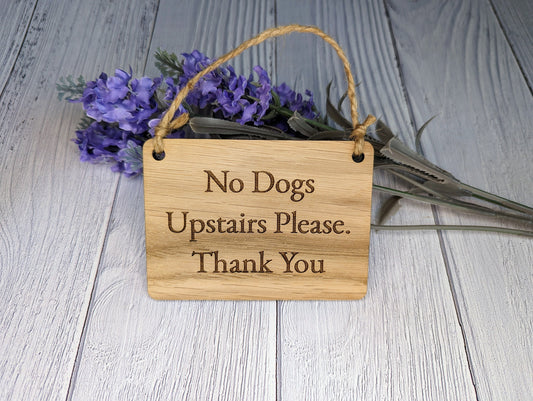 No Dogs Upstairs Please - Wooden Sign | Can Be Personalised | Oak Veneered MDF | Ideal for Home, Airbnb etc.
