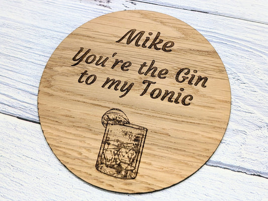 Personalised Gin & Tonic Oak Coaster - Custom Engraved 'You are the Gin to my Tonic' with Name, Eco-Friendly, 100mm Round