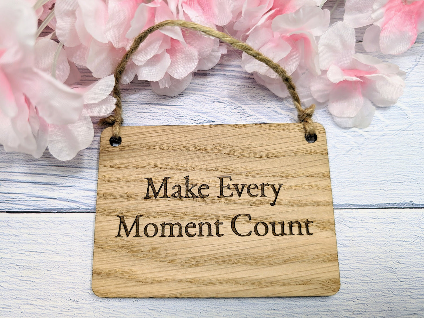 Make Every Moment Count - Personalised Oak Sign, Welsh Crafted, Eco-Friendly Home Decor - Various Sizes
