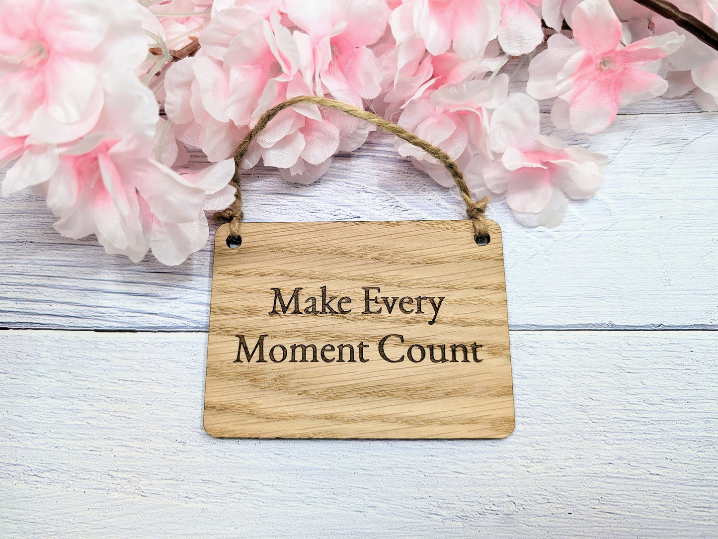 Make Every Moment Count - Personalised Oak Sign, Welsh Crafted, Eco-Friendly Home Decor - Various Sizes