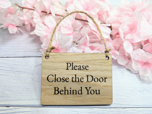 Please Close The Door Behind You Wooden Sign - Indoor Courtesy Sign - Available in 4 Sizes, Door Sign, Wall Sign, Bulk