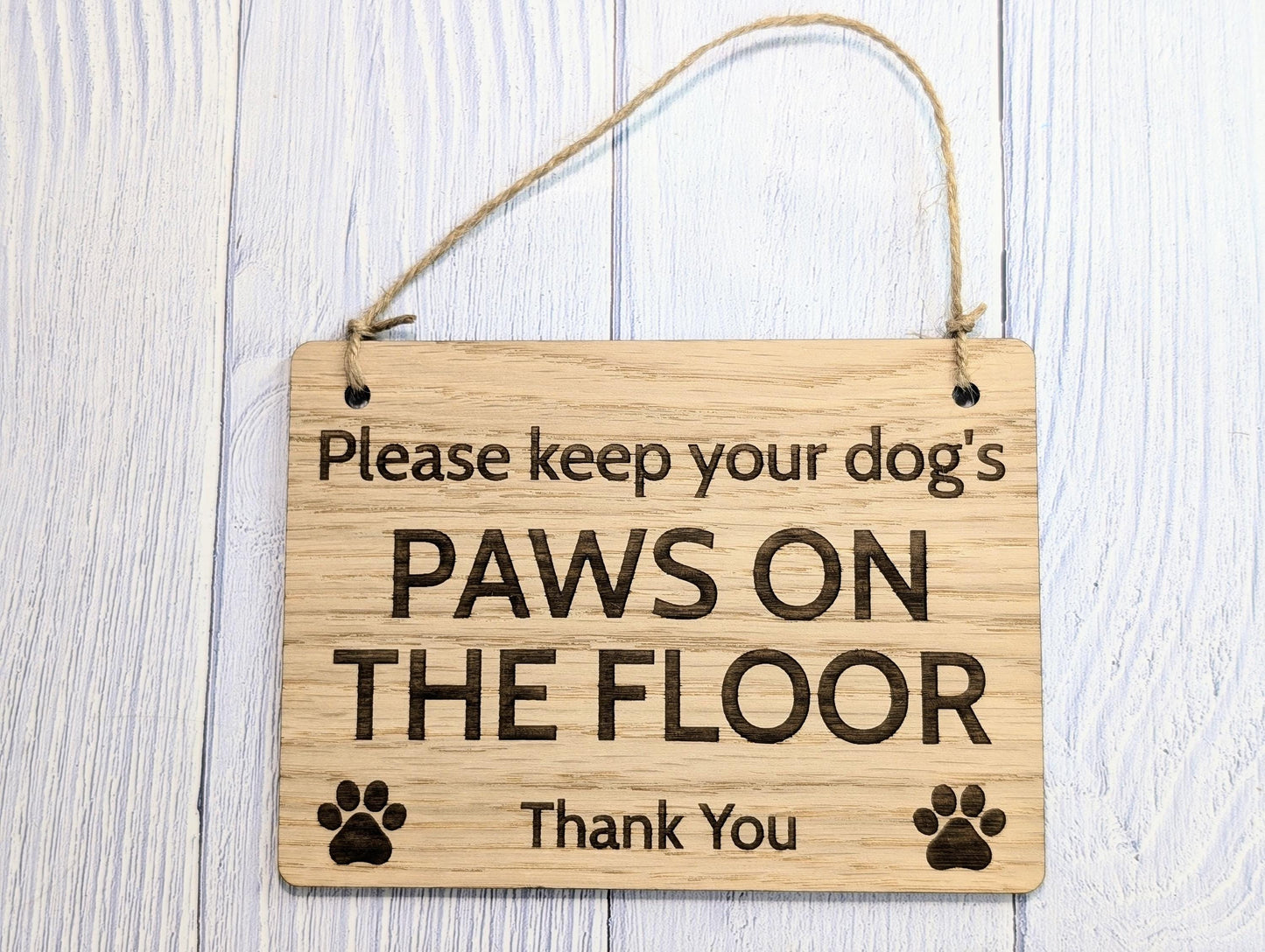 Paws on the Floor Sign | Dog Friendly Sign | Handmade Wooden Signage | Fun Pet Oak Decor with Paw Prints | Ideal for Home, Airbnb etc.
