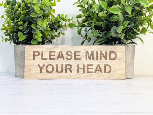 Please Mind Your Head Sign – Personalised Wooden Door Sign | Custom Text Oak Veneer Wall Plaque | Home Office Shed Stairs Beam Decor