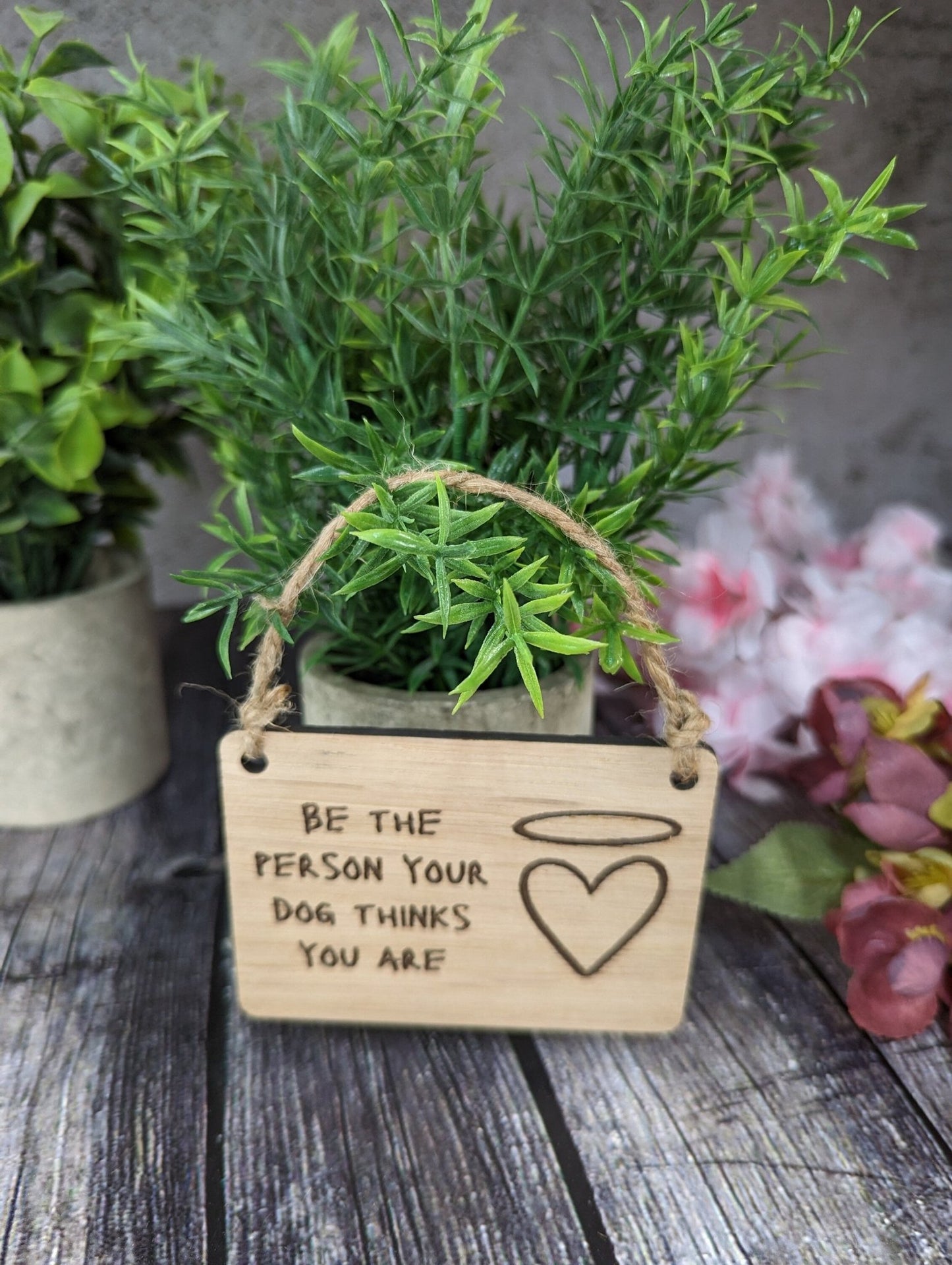 Be The Person Your Dog Thinks You Are - Wooden Sign | Wooden Hanging Sign for Dog Lovers | Doggy Birthday Gift | Bar Sign | Door Sign - CherryGroveCraft