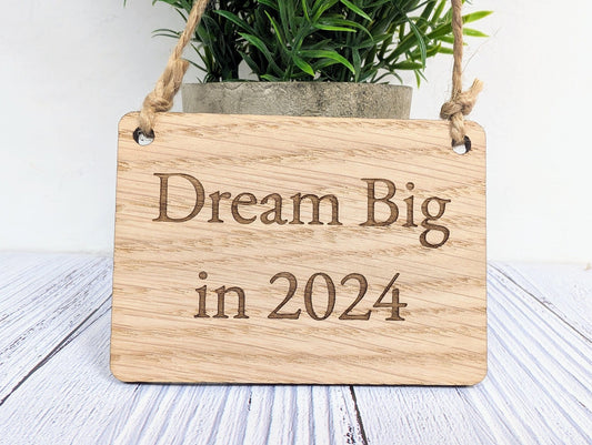 Dream Big in 2024 Oak Sign - Personalisable, Aspirational New Year Decor - CherryGroveCraft