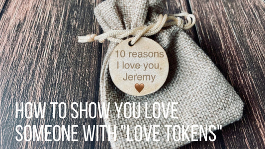 How to show you love someone with "Love Tokens" - CherryGroveCraft