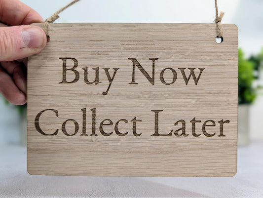 Buy Now Collect Later Sign – Oak Veneered Wooden Hanging Sign for Craft Stalls & Shops, Personalised Text Option, Handmade in Wales, 4 Sizes - CherryGroveCraft