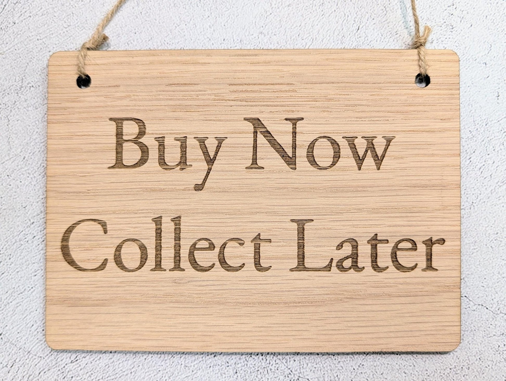 Buy Now Collect Later Sign – Oak Veneered Wooden Hanging Sign for Craft Stalls & Shops, Personalised Text Option, Handmade in Wales, 4 Sizes - CherryGroveCraft