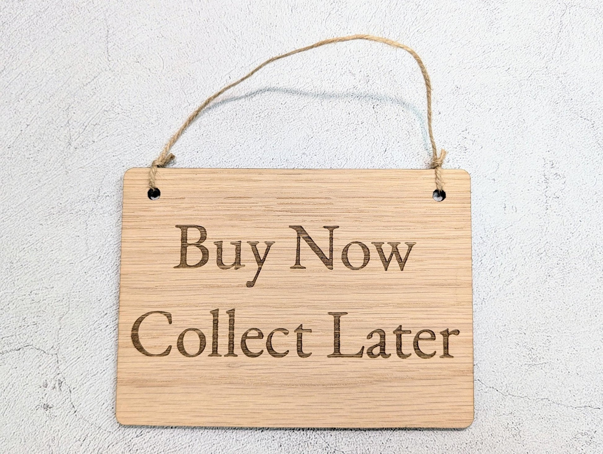 Buy Now Collect Later Sign – Oak Veneered Wooden Hanging Sign for Craft Stalls & Shops, Personalised Text Option, Handmade in Wales, 4 Sizes - CherryGroveCraft