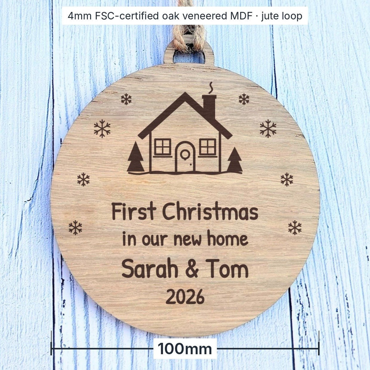 New home bauble size: 100mm diameter, 4mm FSC-certified oak veneered MDF with jute hanging loop