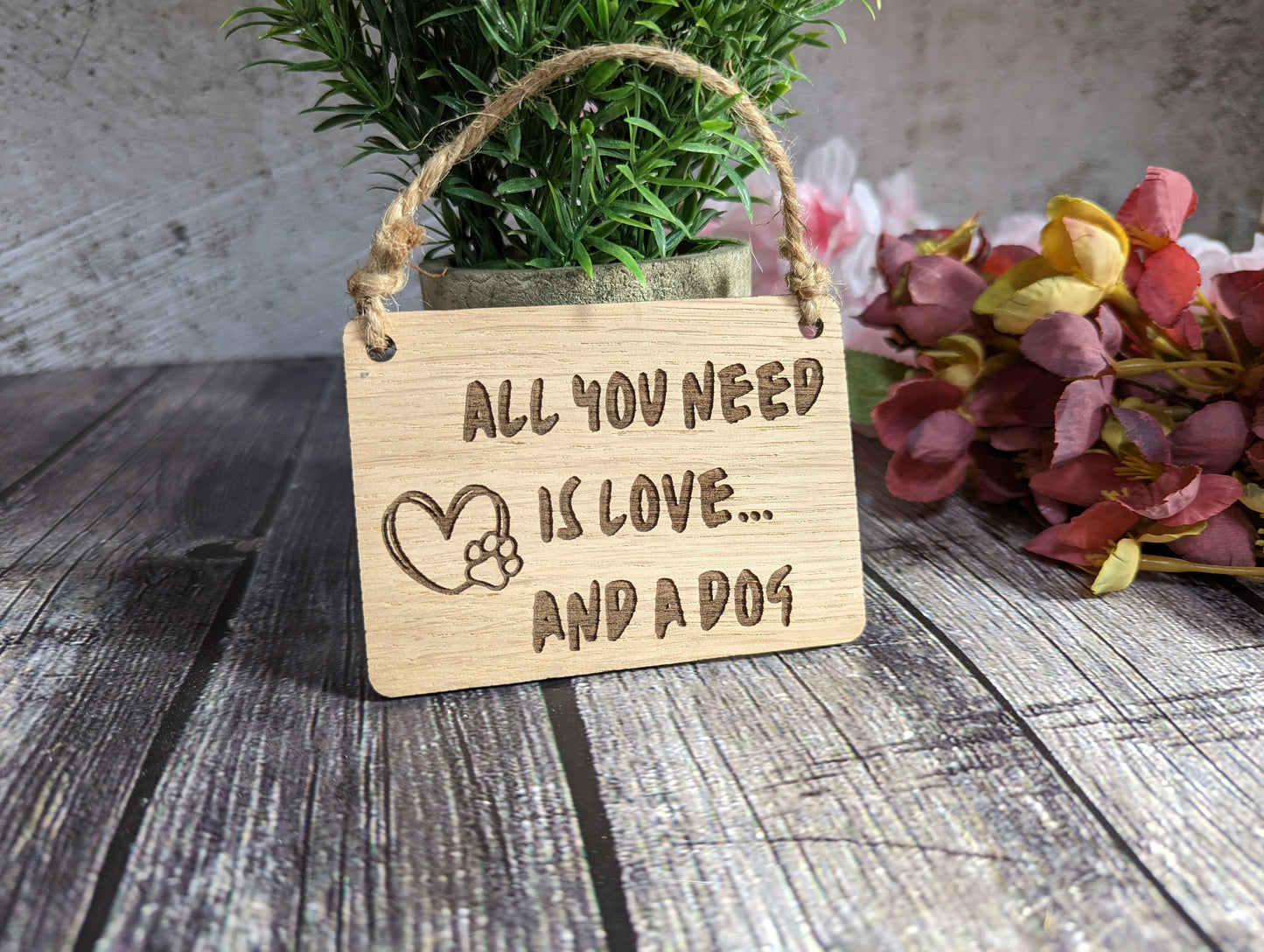 All You Need is Love and a Dog - Wooden Sign