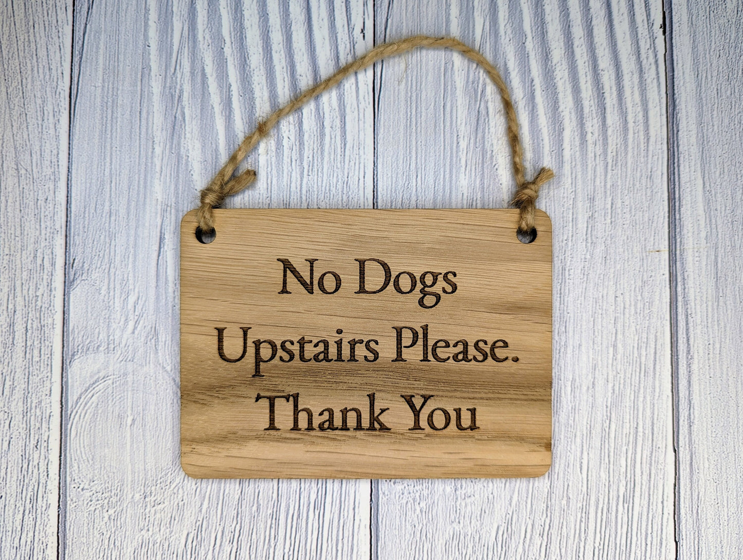 No Dogs Upstairs Please - Wooden Sign | Can Be Personalised | Oak Veneered MDF | Ideal for Home, Airbnb etc.