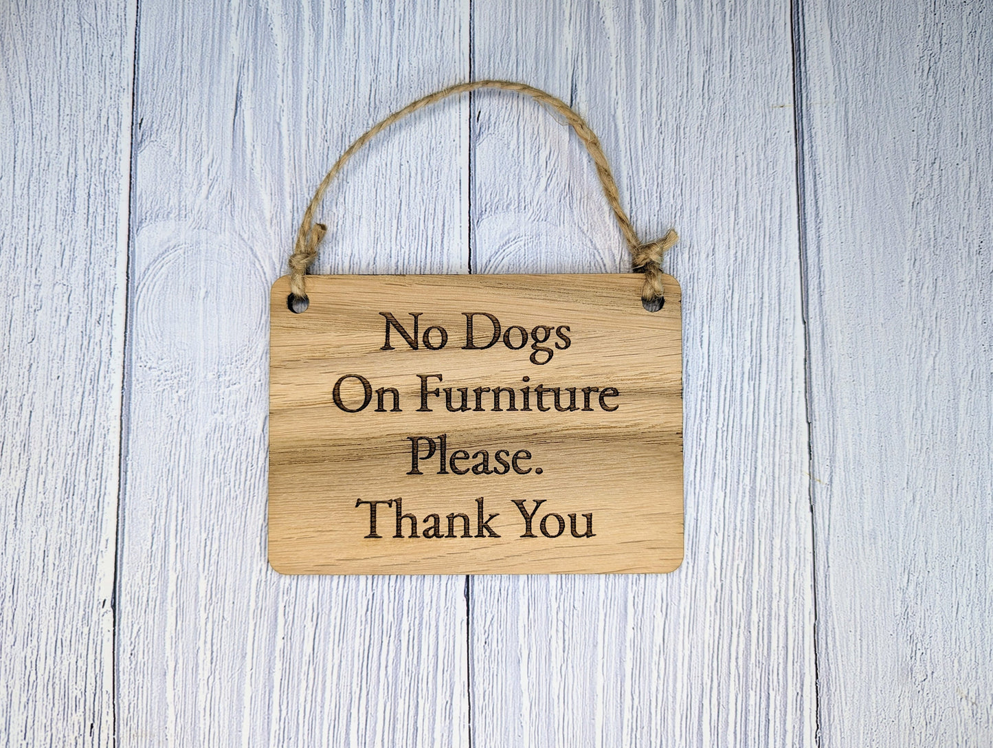 No Dogs On Furniture Please, Thank You - Wooden Sign | Can Be Personalised | Oak Veneered MDF | Ideal for Home, Airbnb etc.