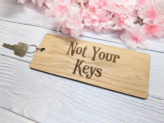 Extra-Large 200x80mm "Not Your Keys" Wooden Keyring – Humorous Oak Veneer Key Accessory for a Touch of Fun