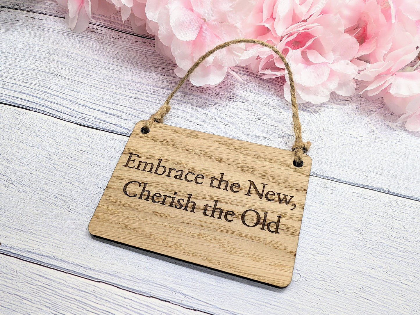 Embrace the Old, Cherish the New Oak Sign - Personalisable, Reflective Decor