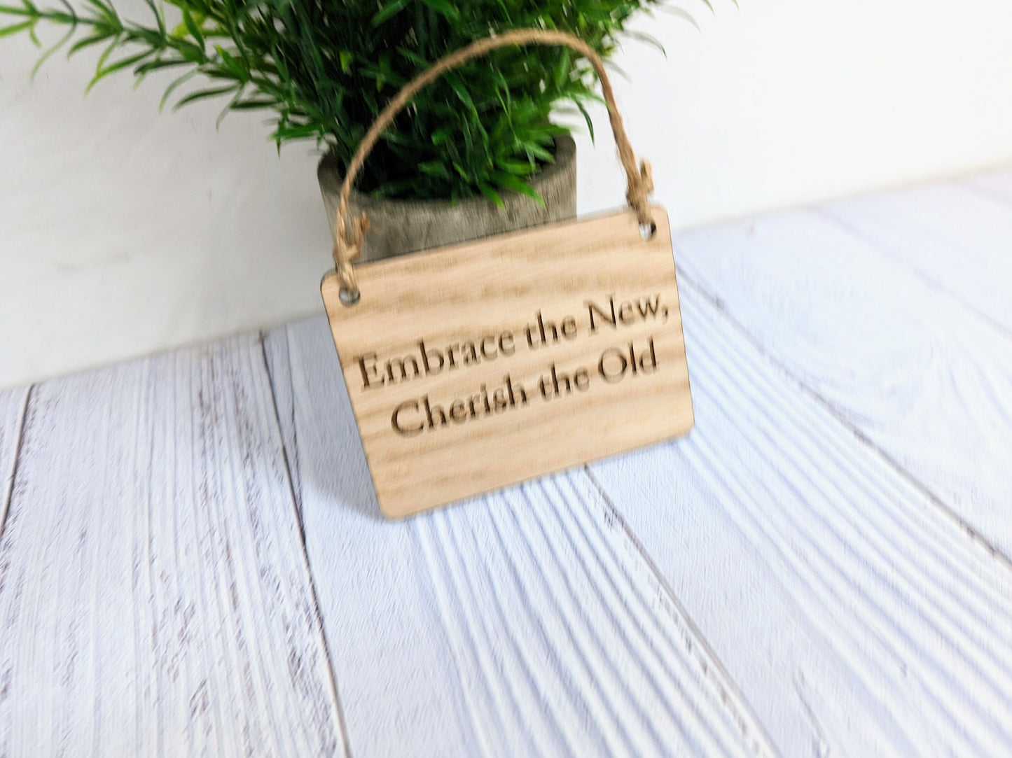 Embrace the Old, Cherish the New Oak Sign - Personalisable, Reflective Decor