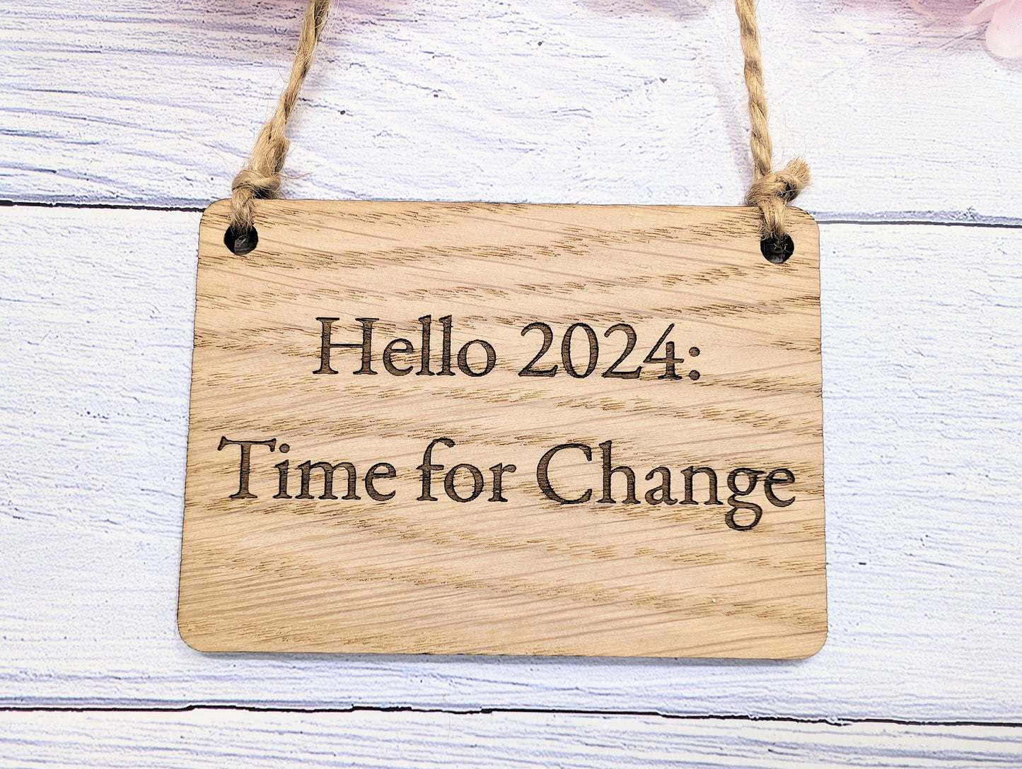 Hello 2024: Time For Change Oak Sign - Personalisable, Inspirational New Year Decor