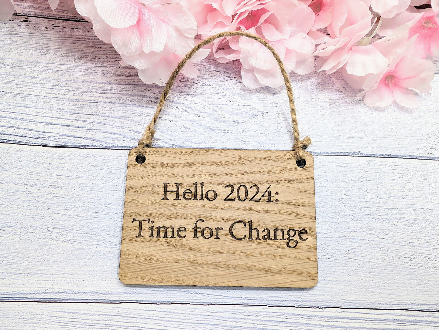 Hello 2024: Time For Change Oak Sign - Personalisable, Inspirational New Year Decor