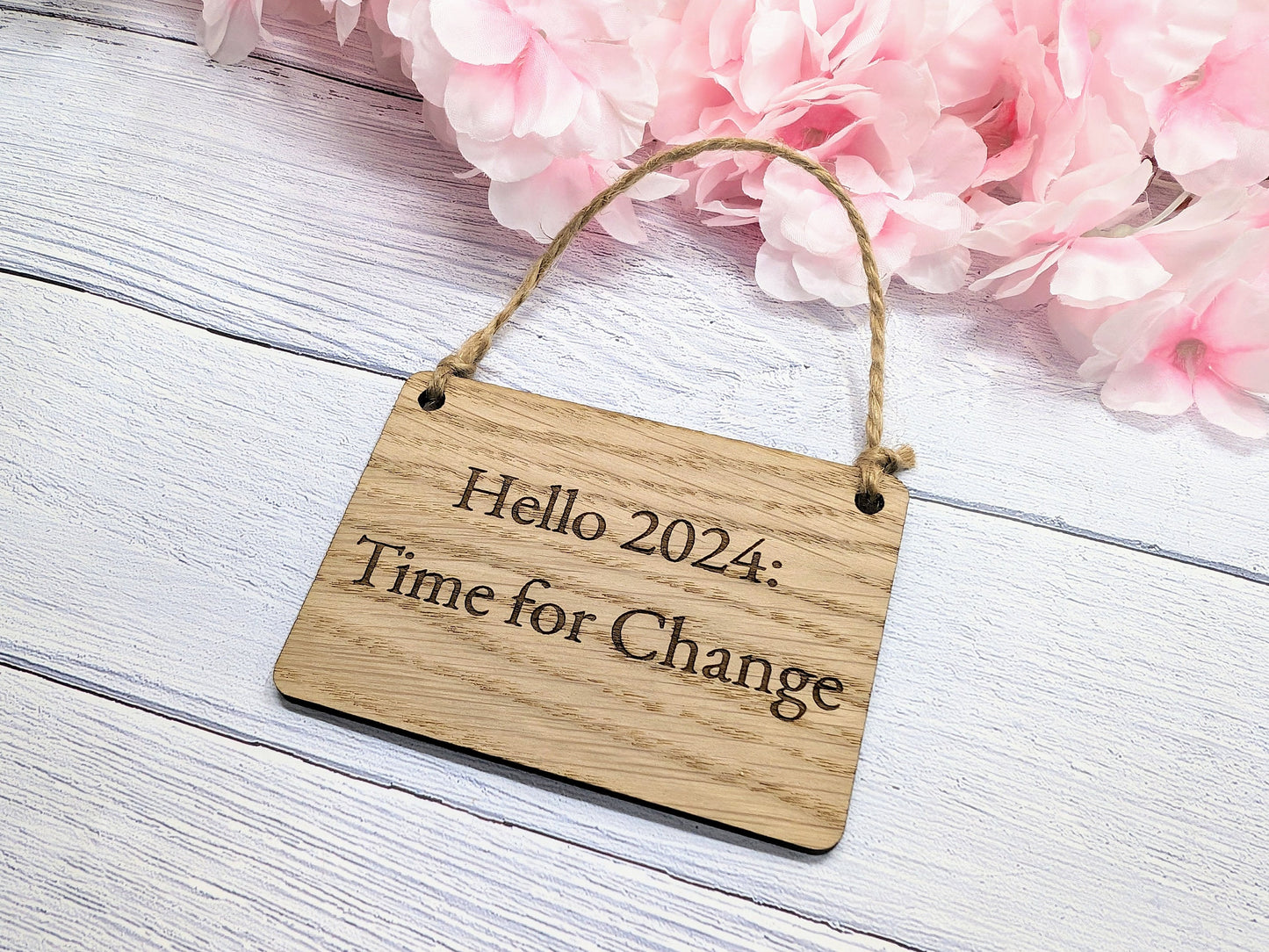 Hello 2024: Time For Change Oak Sign - Personalisable, Inspirational New Year Decor