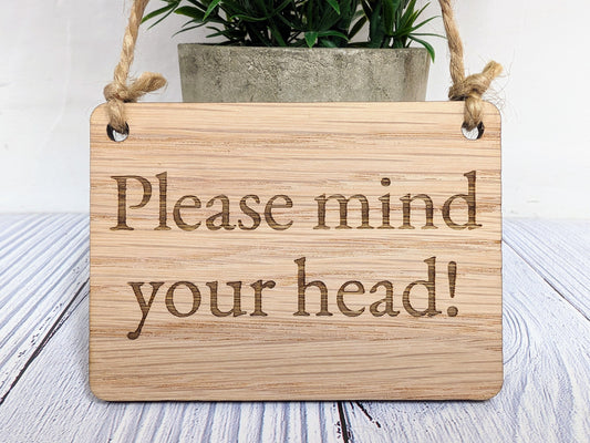 Personalised 'Please Mind Your Head' Wooden Sign - Oak Veneered MDF Door Sign