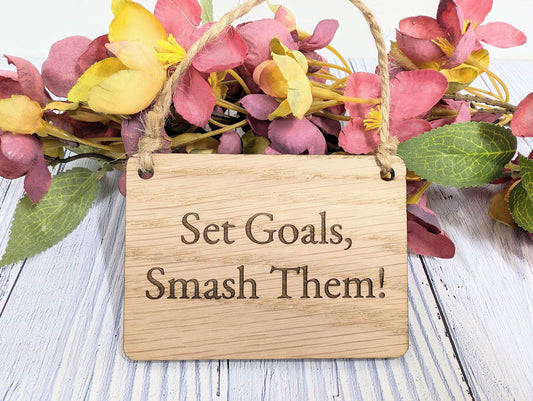 Set Goals, Smash Them - Motivational Oak Sign, Handcrafted in Wales, Eco-Friendly - Choose Your Size