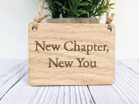 New Chapter, New You Oak Sign - Customisable, Uplifting Life Transition Decor