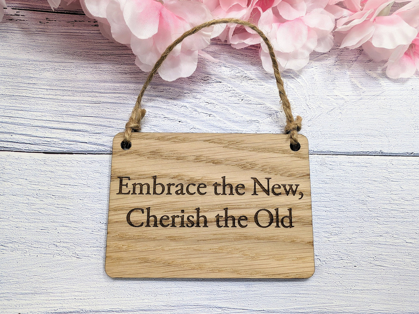 Embrace the Old, Cherish the New Oak Sign - Personalisable, Reflective Decor