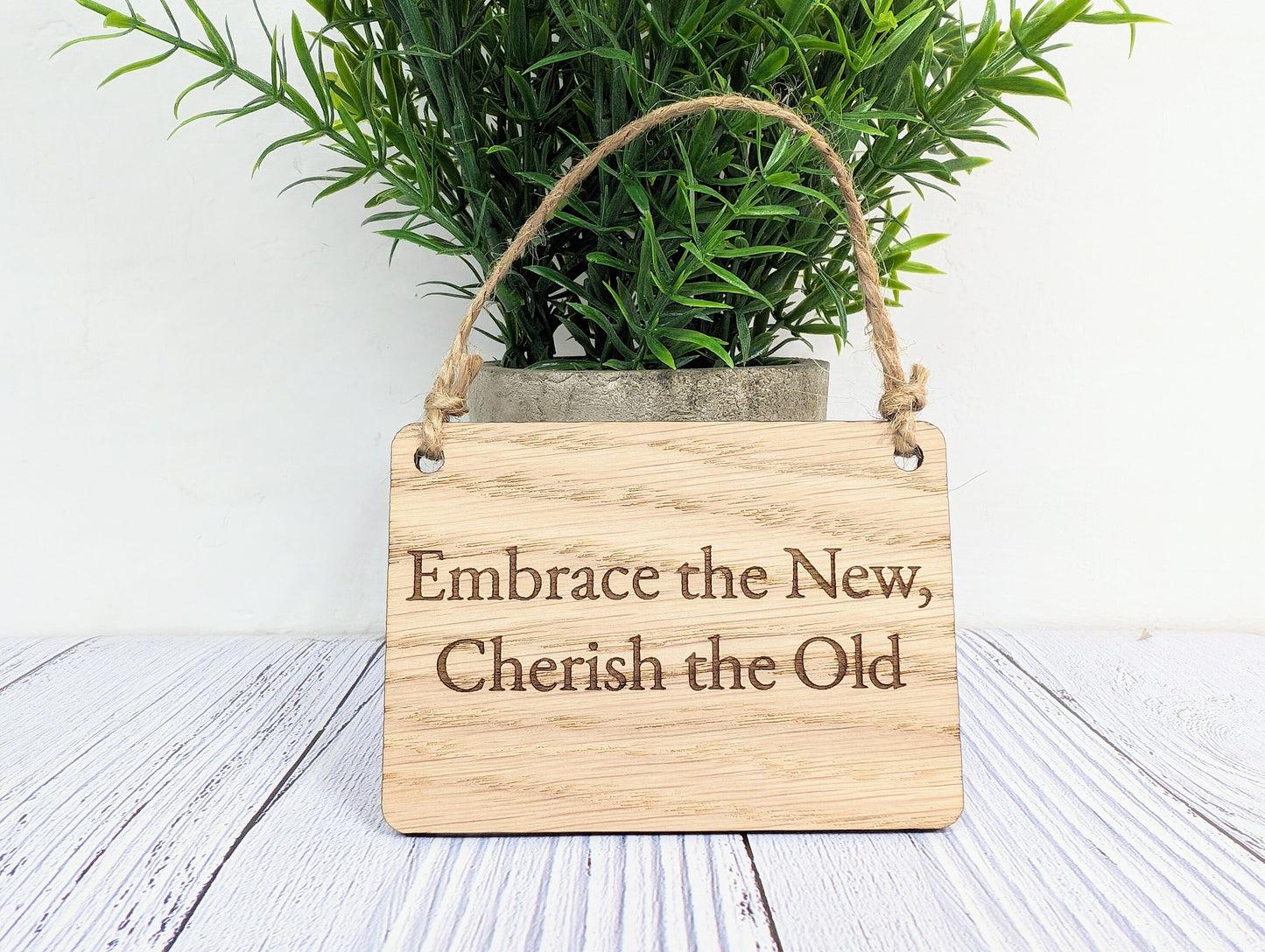 Embrace the Old, Cherish the New Oak Sign - Personalisable, Reflective Decor