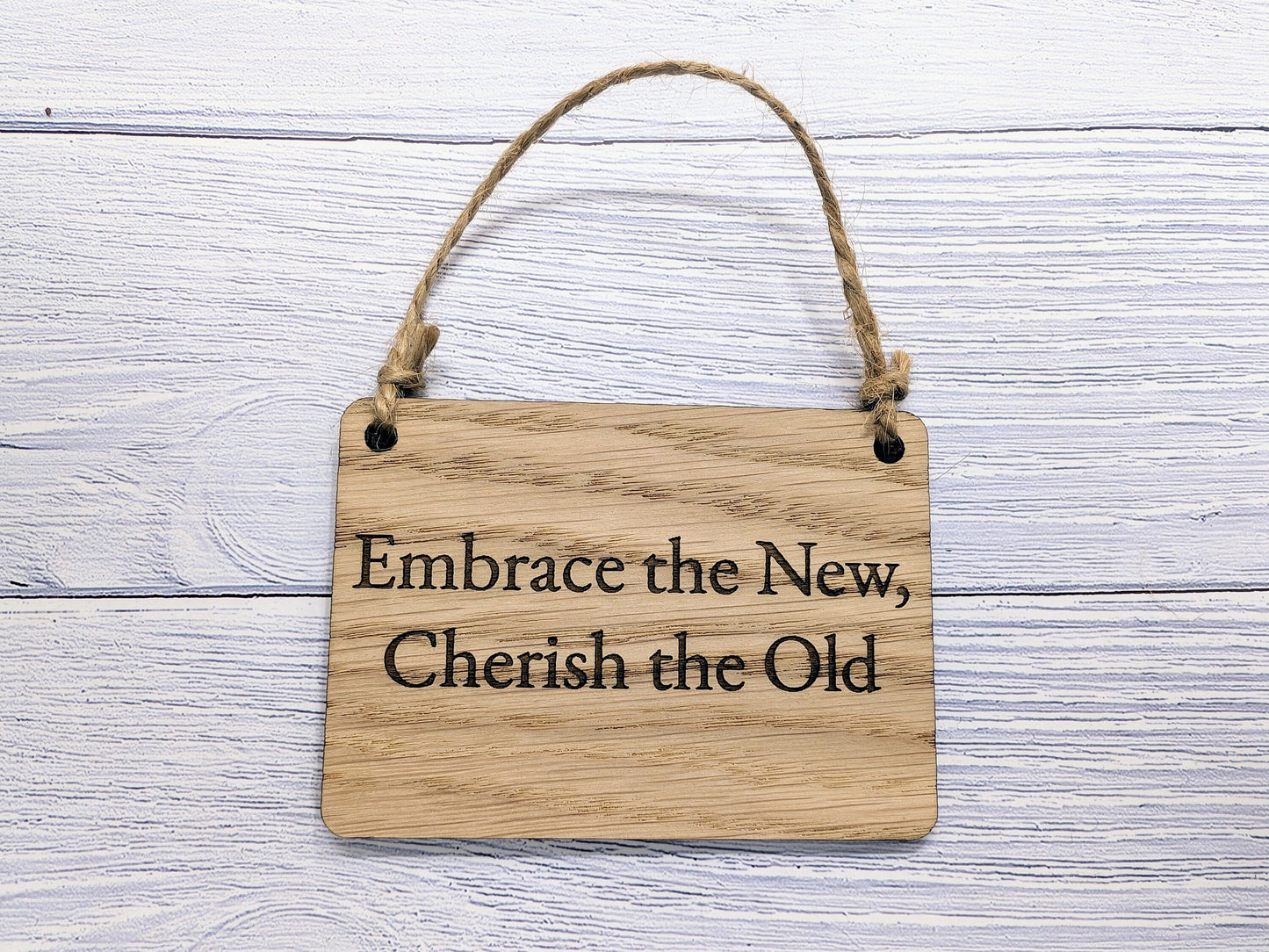 Embrace the Old, Cherish the New Oak Sign - Personalisable, Reflective Decor