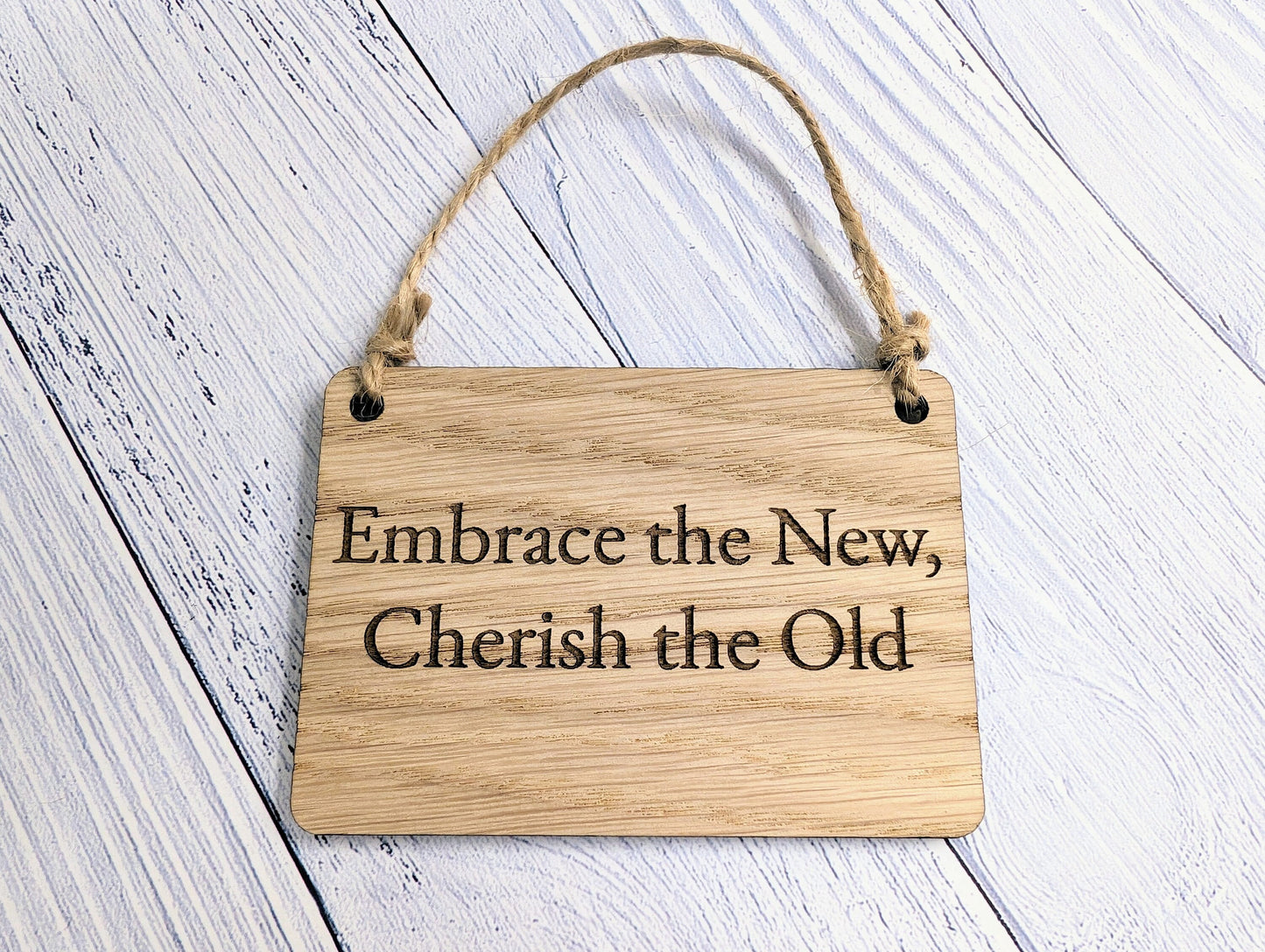 Embrace the Old, Cherish the New Oak Sign - Personalisable, Reflective Decor