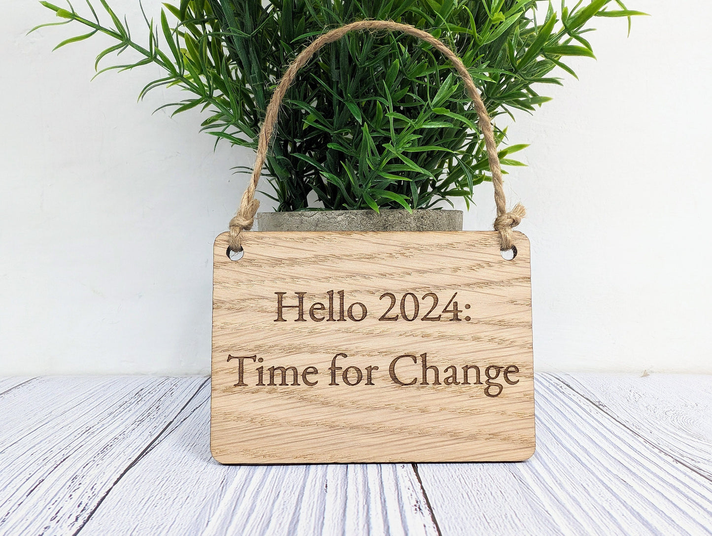 Hello 2024: Time For Change Oak Sign - Personalisable, Inspirational New Year Decor