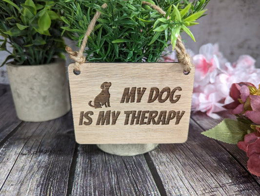 My Dog is my Therapy - Wooden Sign | Wooden Hanging Sign for Dog Lovers | Doggy Birthday Gift | Bar Sign | Door Sign