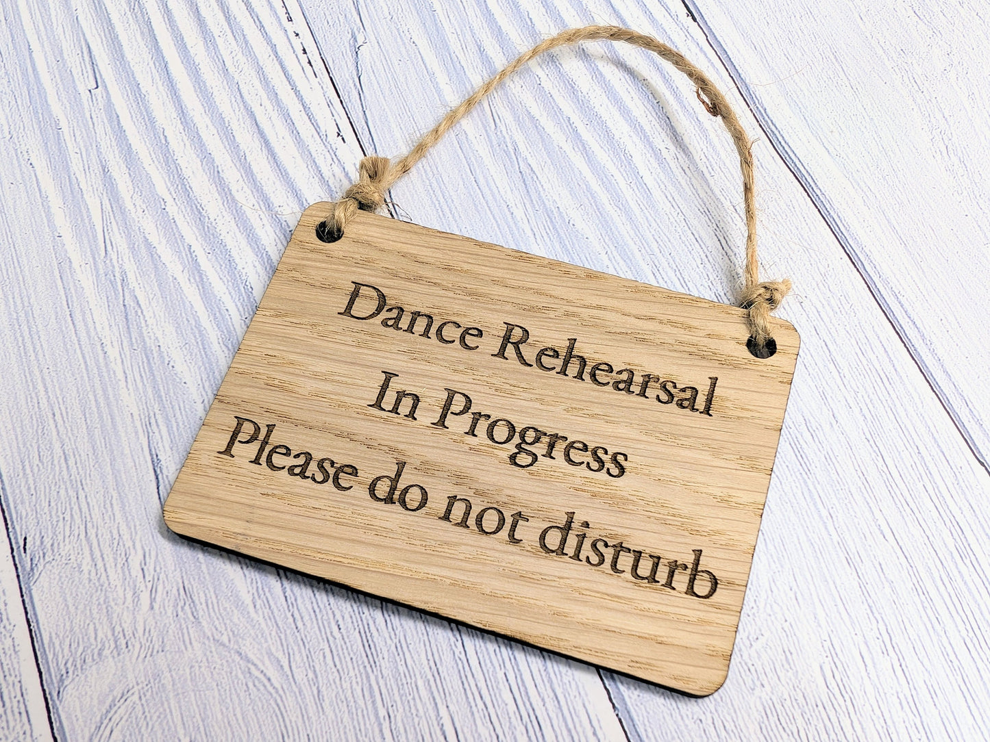 Dance Rehearsal in Progress - Sign - Handcrafted Oak Veneer Door Sign with Jute String, Perfect for Studios - Made in Wales