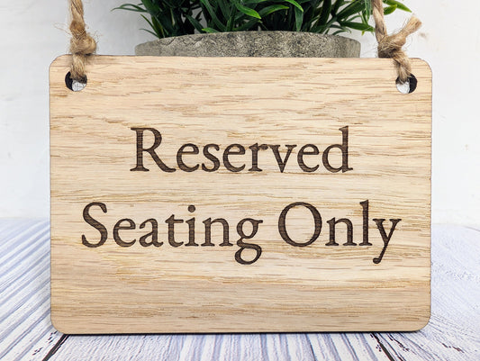 Reserved Seating Only Wooden Sign - Elegant Indoor Signage - Available in 4 Sizes - Door Sign, Wall Sign, Bulk Welcome