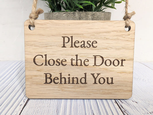 Please Close The Door Behind You Wooden Sign - Indoor Courtesy Sign - Available in 4 Sizes, Door Sign, Wall Sign, Bulk