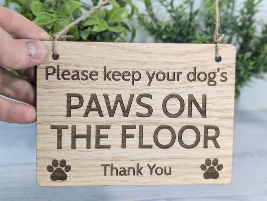 Paws on the Floor Sign | Dog Friendly Sign | Handmade Wooden Signage | Fun Pet Oak Decor with Paw Prints | Ideal for Home, Airbnb etc.