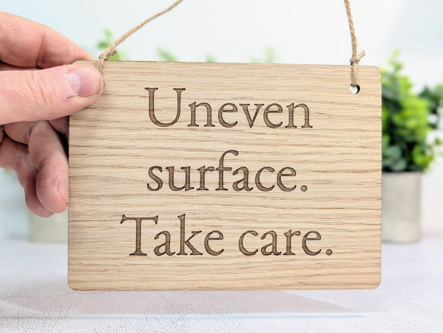 Uneven Surface Take Care Sign – Oak Veneered Wooden Hanging Sign, Personalised Text Option, Handmade in Wales, Eco Packaging - 4 Sizes - CherryGroveCraft