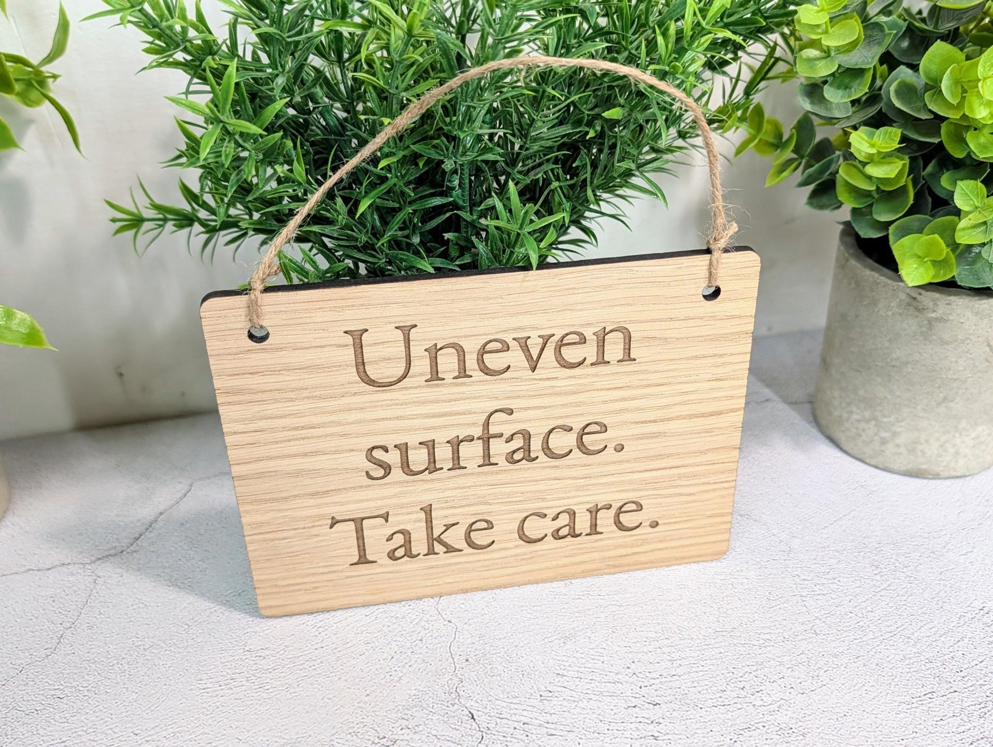 Uneven Surface Take Care Sign – Oak Veneered Wooden Hanging Sign, Personalised Text Option, Handmade in Wales, Eco Packaging - 4 Sizes - CherryGroveCraft