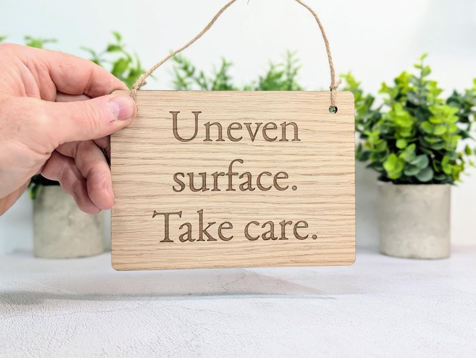 Uneven Surface Take Care Sign – Oak Veneered Wooden Hanging Sign, Personalised Text Option, Handmade in Wales, Eco Packaging - 4 Sizes - CherryGroveCraft