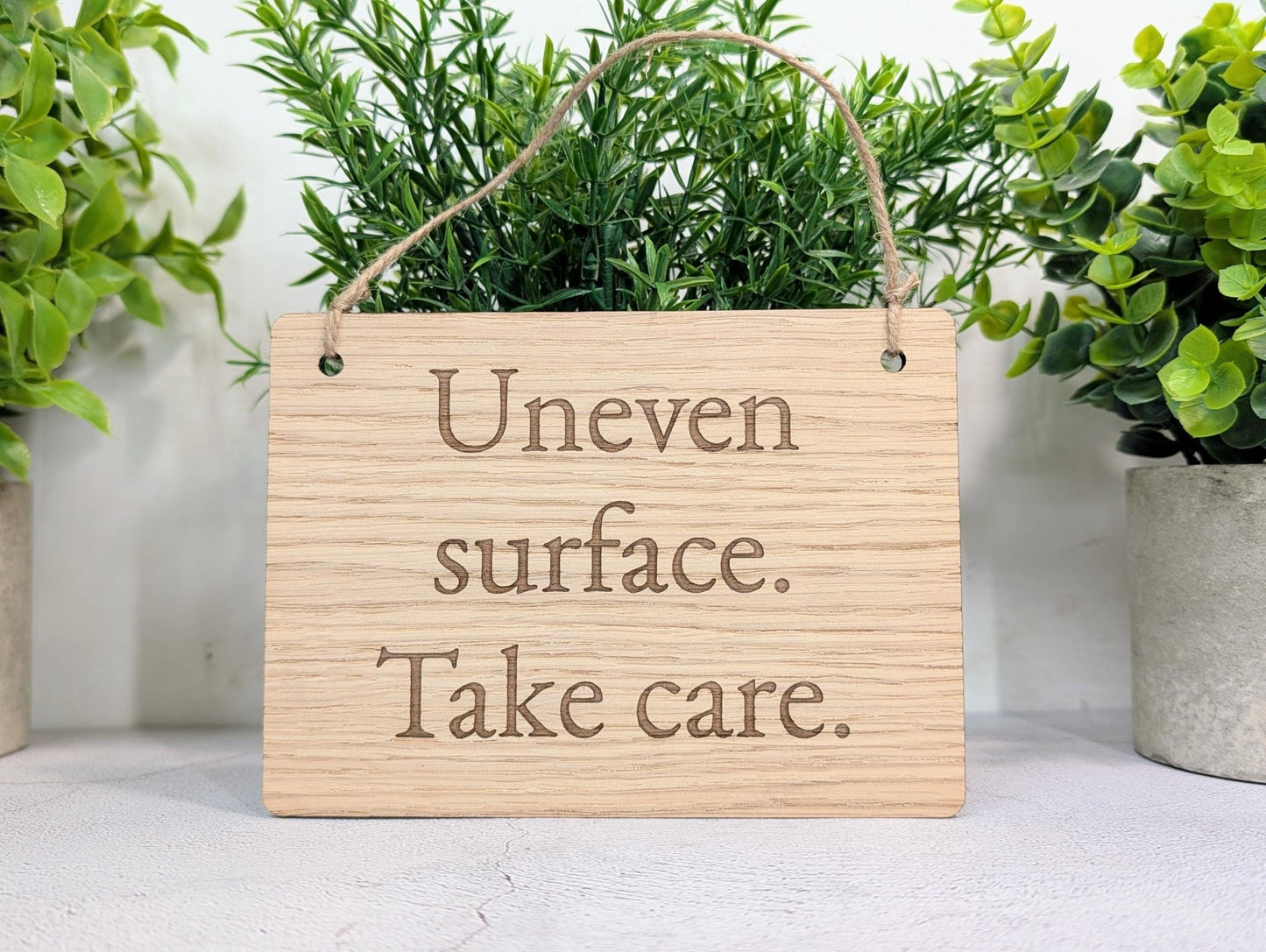 Uneven Surface Take Care Sign – Oak Veneered Wooden Hanging Sign, Personalised Text Option, Handmade in Wales, Eco Packaging - 4 Sizes - CherryGroveCraft