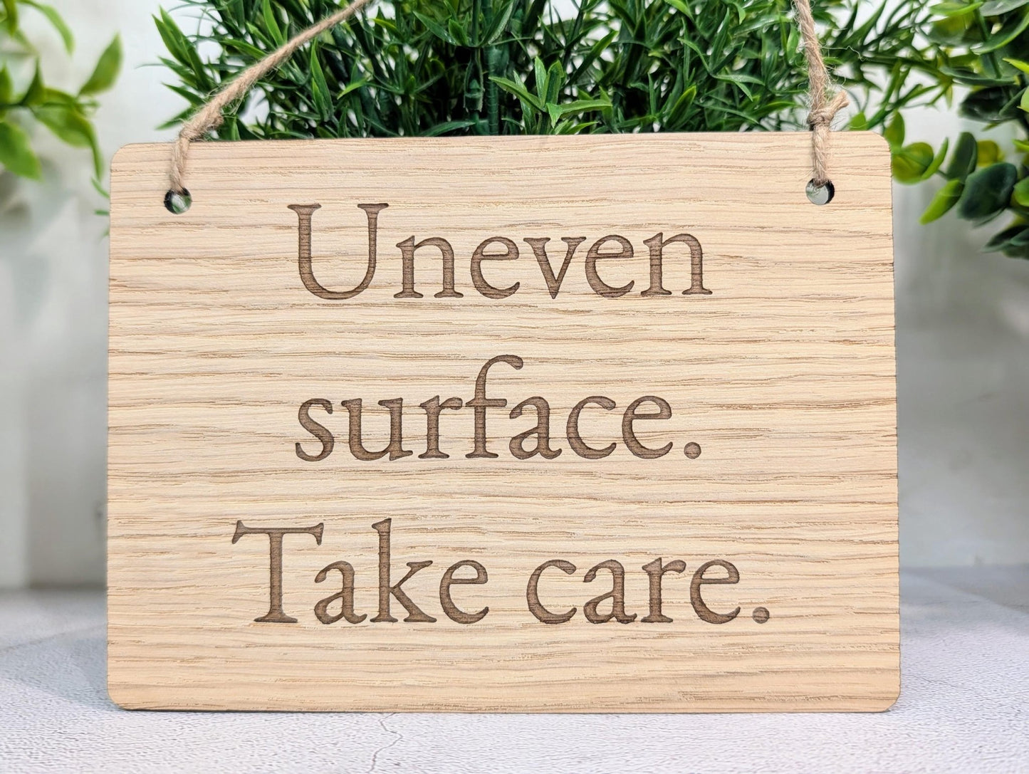 Uneven Surface Take Care Sign – Oak Veneered Wooden Hanging Sign, Personalised Text Option, Handmade in Wales, Eco Packaging - 4 Sizes - CherryGroveCraft