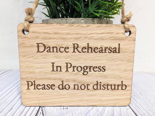Dance Rehearsal in Progress - Sign - Handcrafted Oak Veneer Door Sign with Jute String, Perfect for Studios - Made in Wales - CherryGroveCraft
