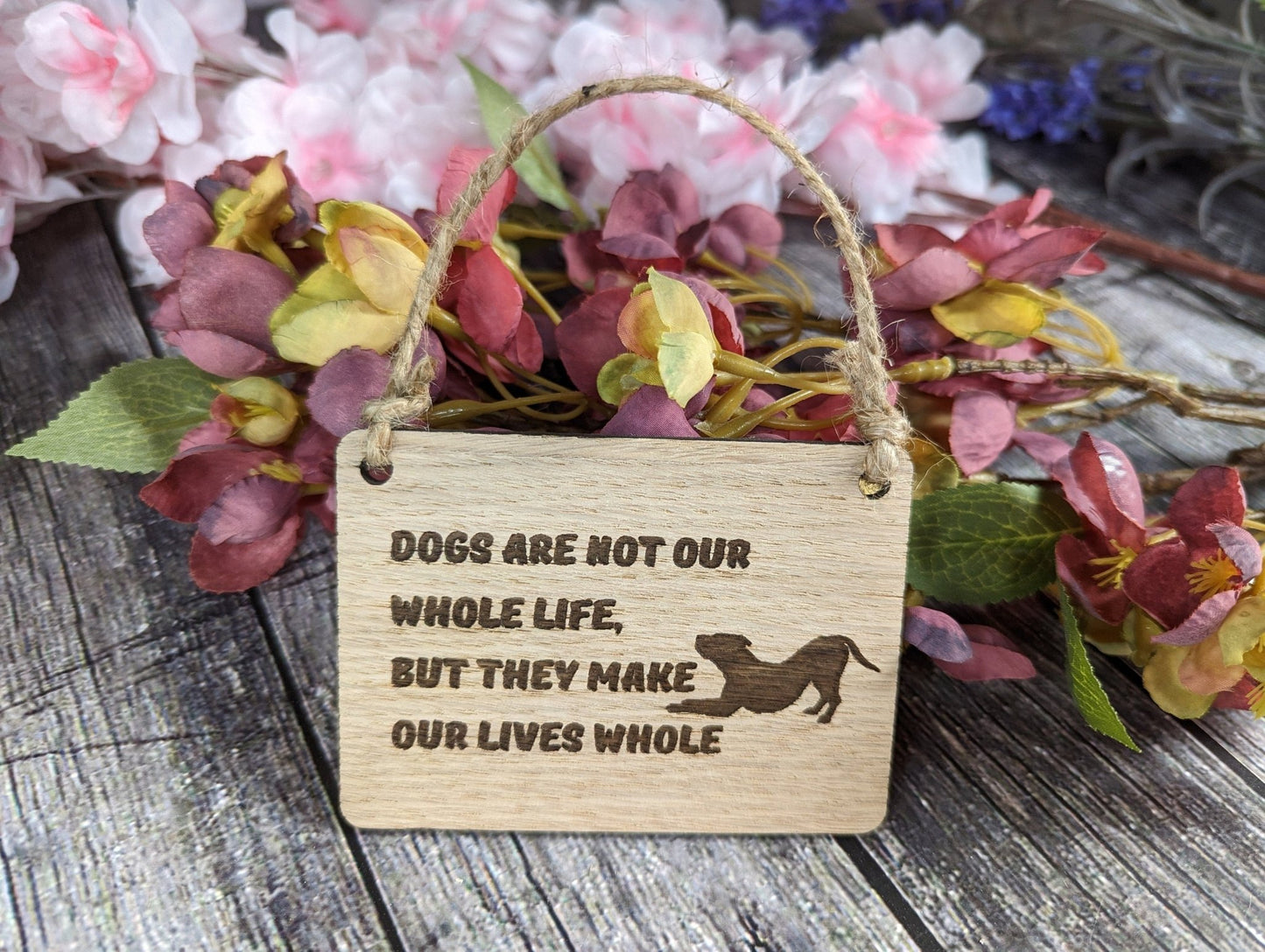 Dogs Are Not Our Whole Life, But They Make Our Life Whole, Wooden Sign | Wooden Hanging Sign for Dog Lovers | Doggy Birthday Gift - CherryGroveCraft