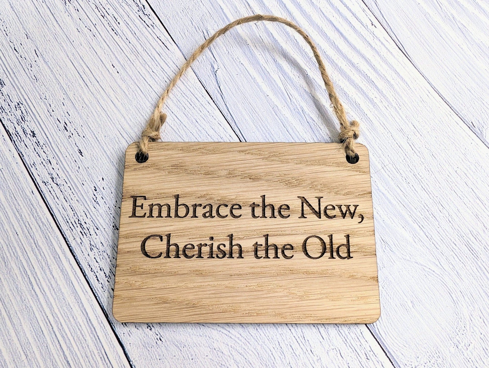 Embrace the Old, Cherish the New Oak Sign - Personalisable, Reflective Decor - CherryGroveCraft