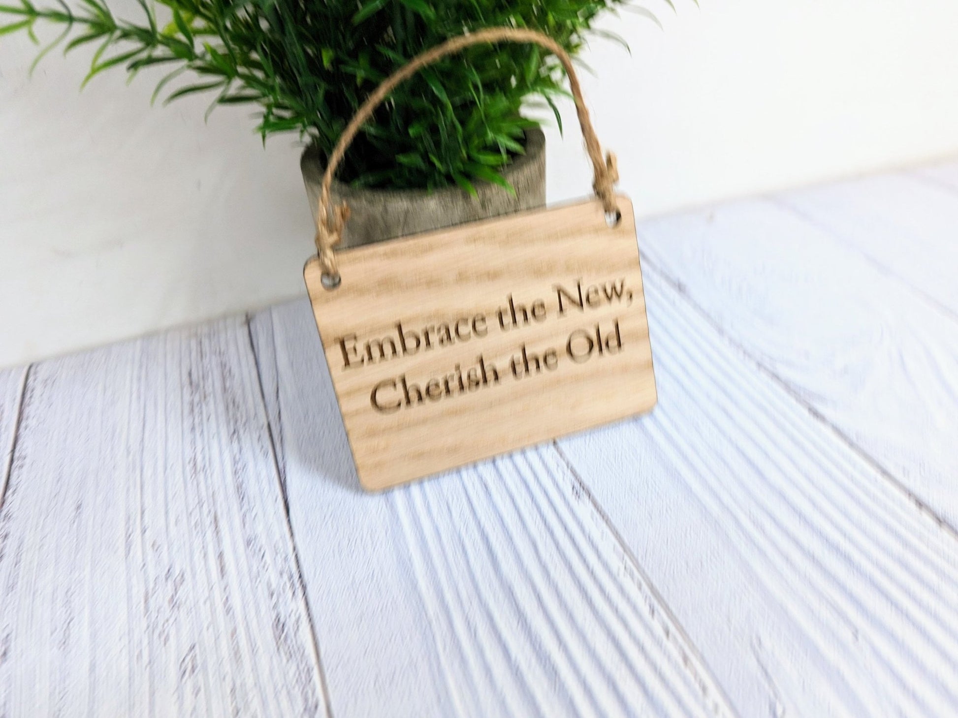 Embrace the Old, Cherish the New Oak Sign - Personalisable, Reflective Decor - CherryGroveCraft