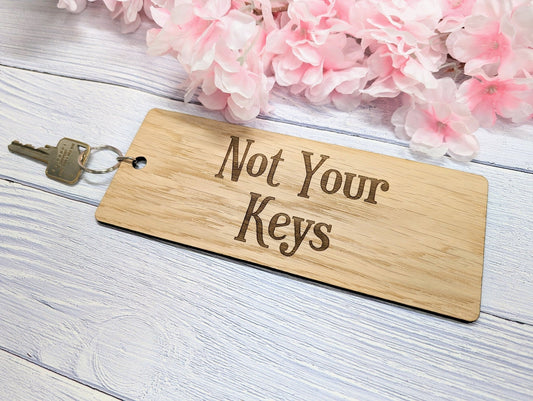 Extra-Large 200x80mm "Not Your Keys" Wooden Keyring – Humorous Oak Veneer Key Accessory for a Touch of Fun - CherryGroveCraft