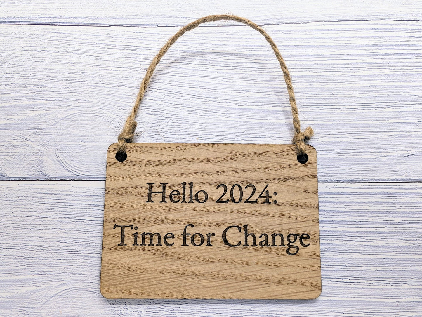 Hello 2024: Time For Change Oak Sign - Personalisable, Inspirational New Year Decor - CherryGroveCraft