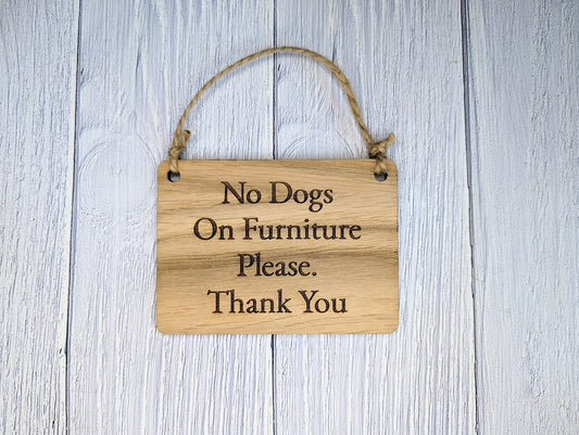 No Dogs On Furniture Please, Thank You - Wooden Sign | Can Be Personalised | Oak Veneered MDF | Ideal for Home, Airbnb etc. - CherryGroveCraft