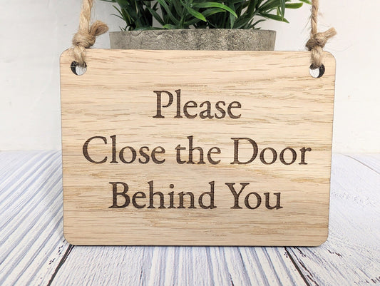Please Close The Door Behind You Wooden Sign - Indoor Courtesy Sign - Available in 4 Sizes, Door Sign, Wall Sign, Bulk - CherryGroveCraft